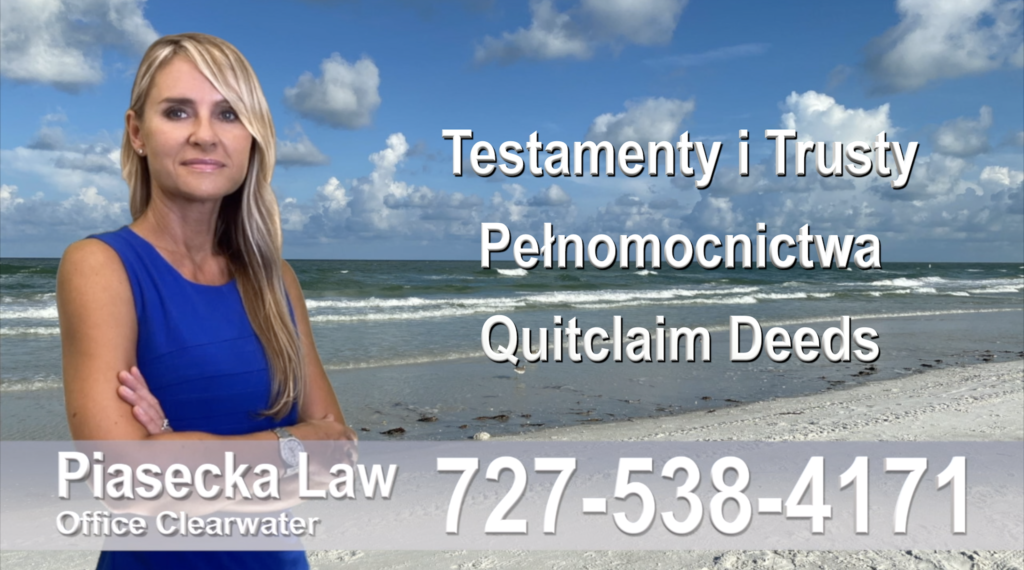 Wills and Trusts Lawyer Clearwater Testamenty, trusty, pełnomocnictwa, Quitclaim, Deed, Polski, prawnicy, adwokat, polskojęzyczny